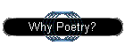 Why Poetry?